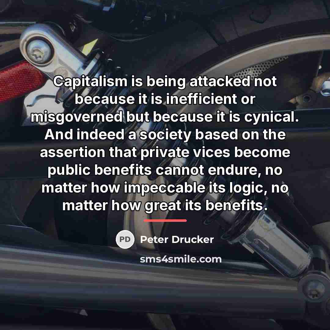 “Capitalism is being attacked not because it is inefficient or…” quote by Peter Drucker