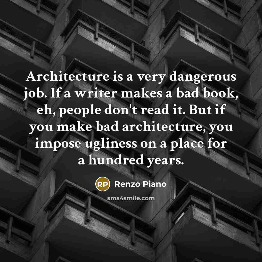 “Architecture is a very dangerous job. If a writer makes…” quote by Renzo Piano