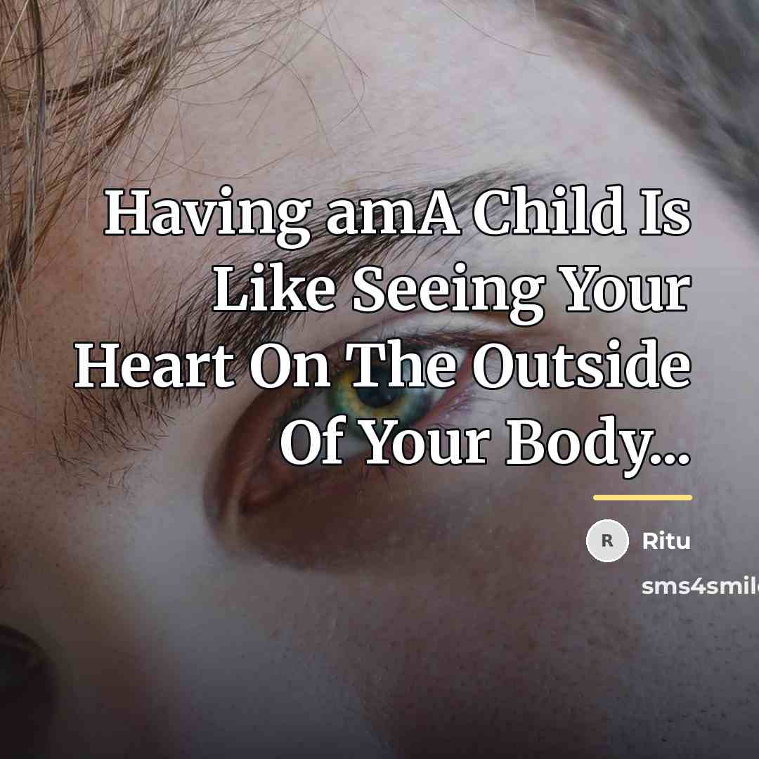 “Having amA Child Is Like Seeing Your Heart On The…” quote by Ritu