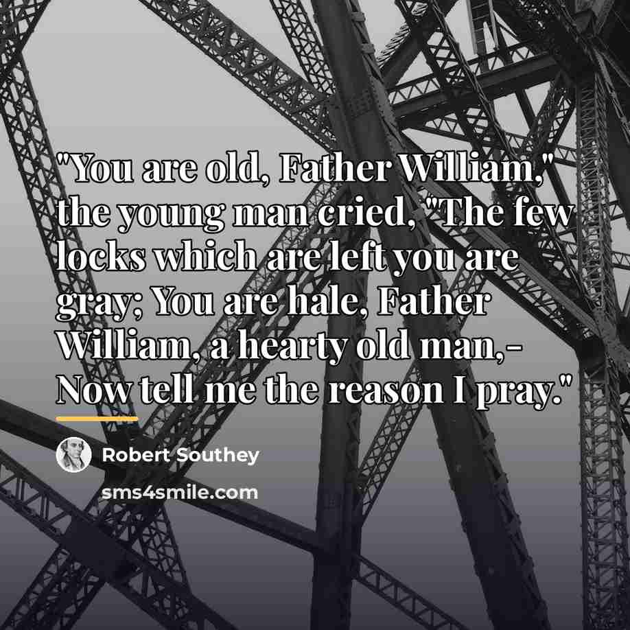 “"You are old, Father William," the young man cried, "The…” quote by Robert Southey