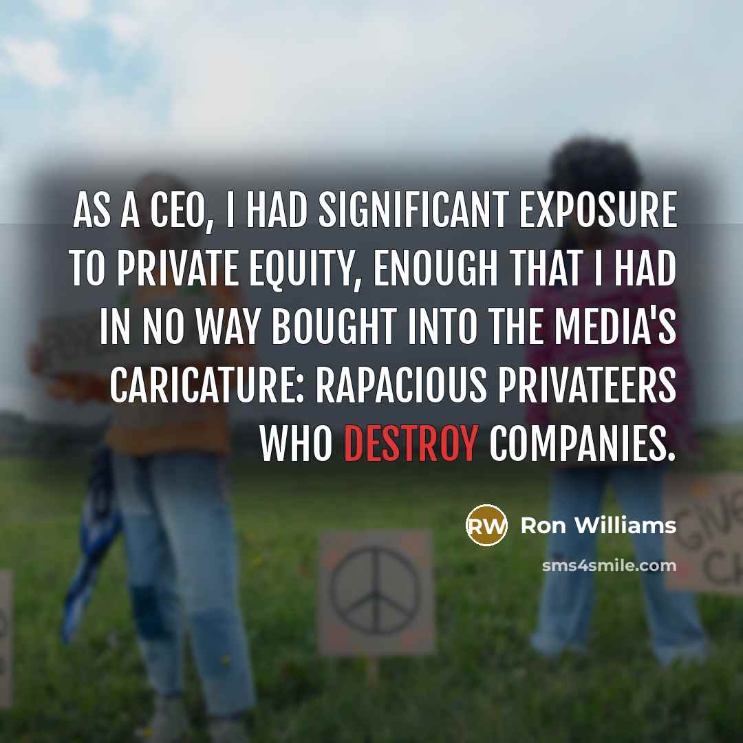 “As a CEO, I had significant exposure to private equity,…” quote by Ron Williams