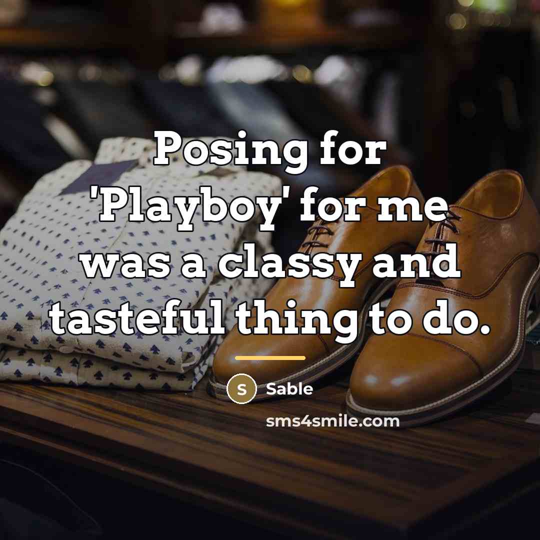“Posing for 'Playboy' for me was a classy and tasteful…” quote by Sable