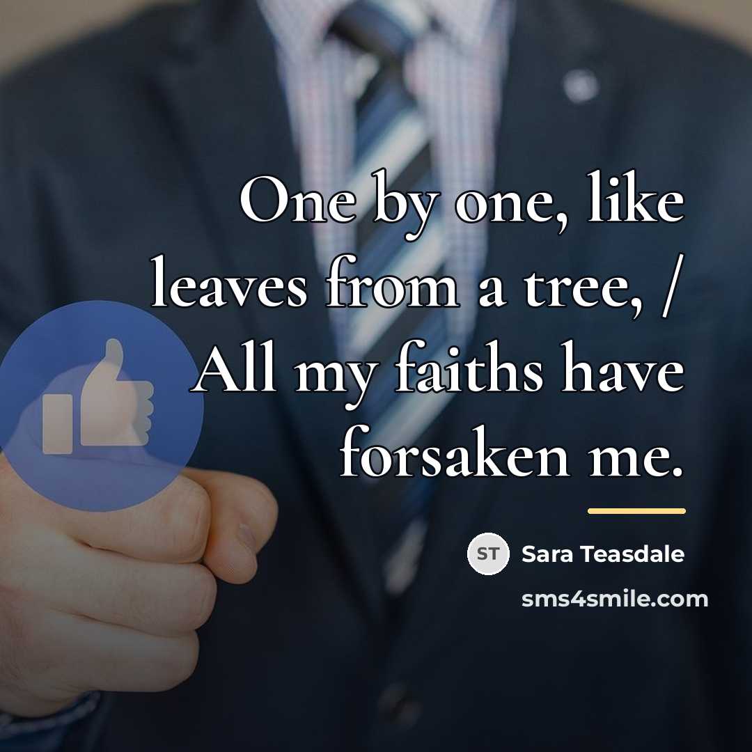 “One by one, like leaves from a tree, / All…” quote by Sara Teasdale