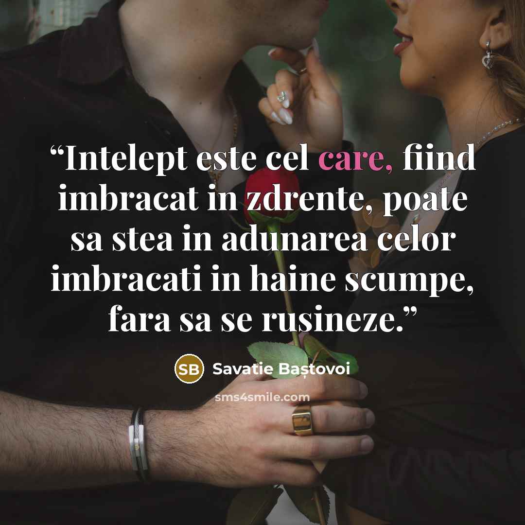 “Intelept este cel care, fiind imbracat in zdrente, poate sa stea in adunarea celor imbracati in haine scumpe, fara sa se rusineze.” quote by Savatie Baștovoi