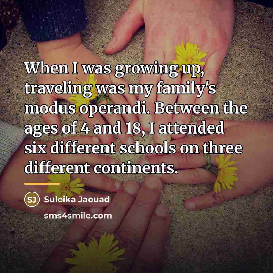 “When I was growing up, traveling was my family's modus…” quote by Suleika Jaouad