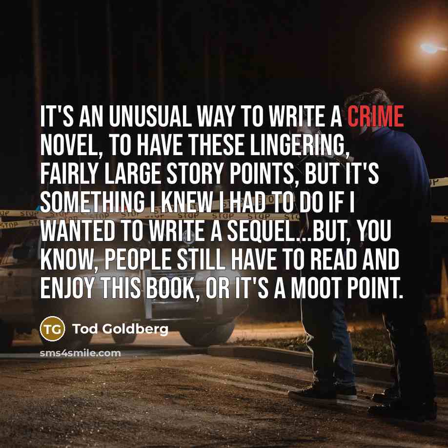 “It's an unusual way to write a crime novel, to…” quote by Tod Goldberg