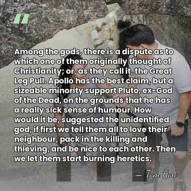 Among the gods, there is a dispute as to which one of&hellip; - Tom Holt