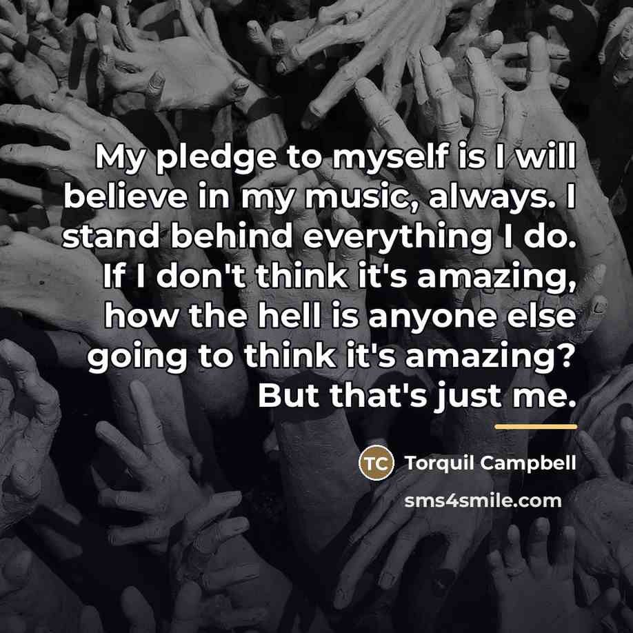 “My pledge to myself is I will believe in my…” quote by Torquil Campbell