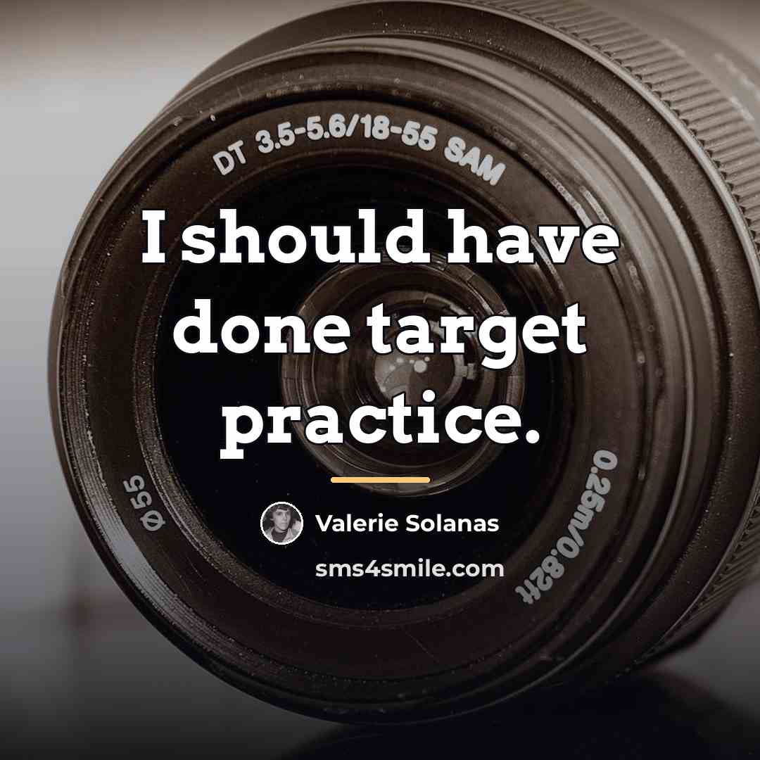 “I should have done target practice.…” quote by Valerie Solanas