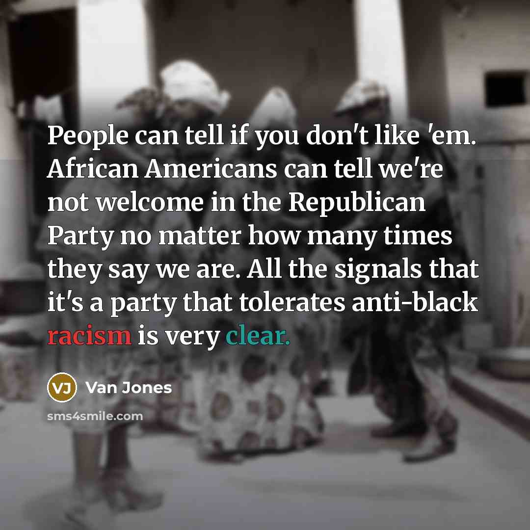 “People can tell if you don't like 'em. African Americans…” quote by Van Jones
