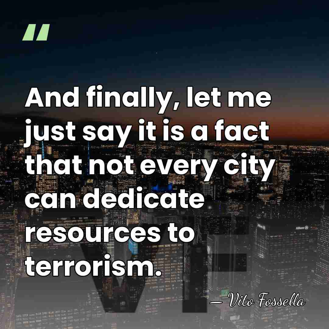 And finally, let me just say it is a fact that not&hellip; - Vito Fossella