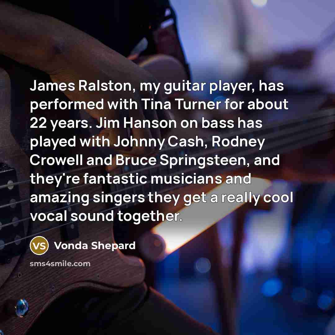 “James Ralston, my guitar player, has performed with Tina Turner…” quote by Vonda Shepard