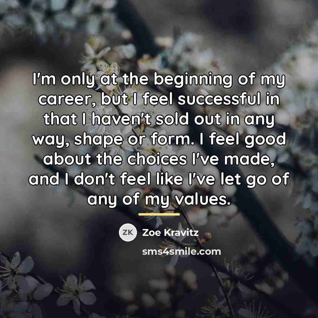 “I'm only at the beginning of my career, but I…” quote by Zoe Kravitz