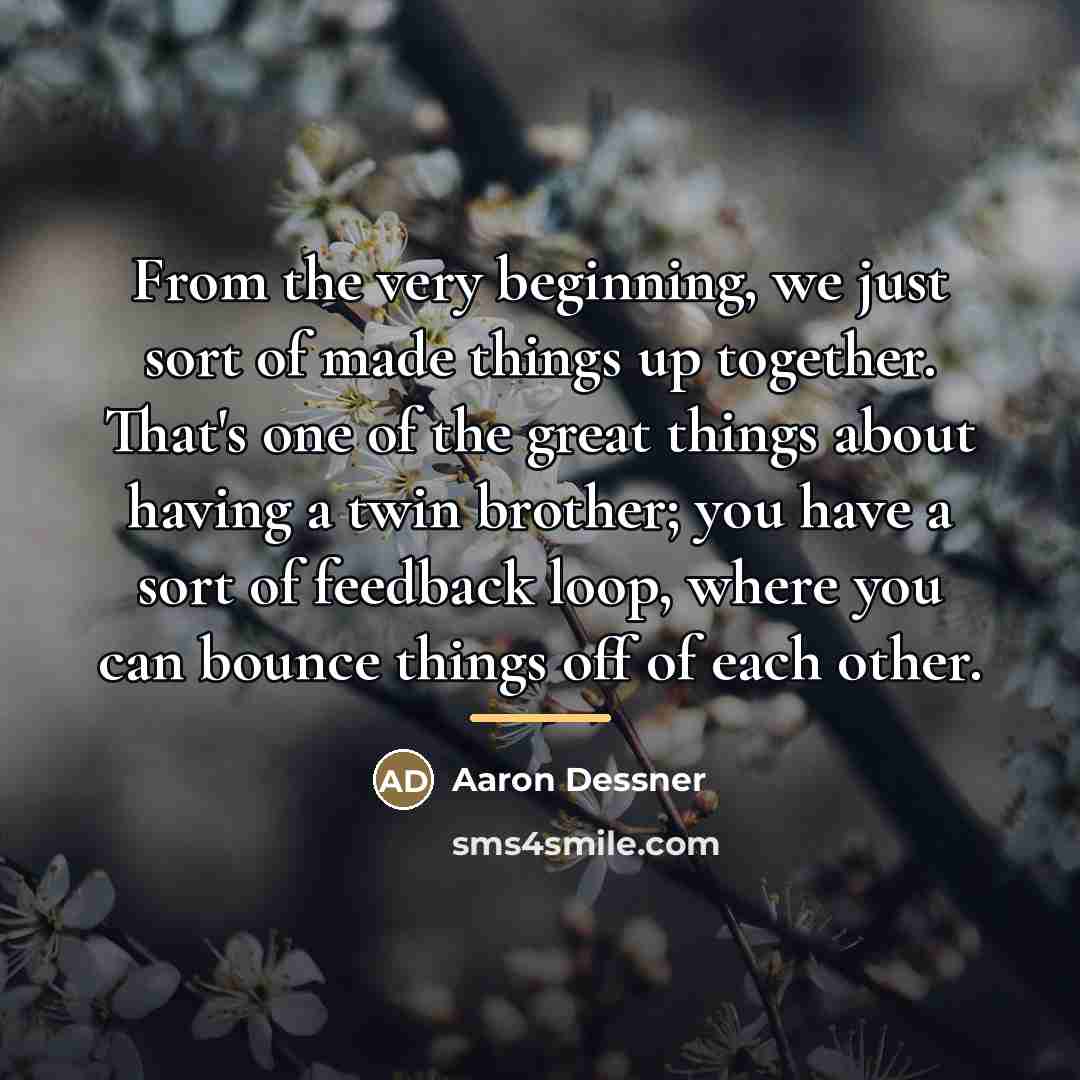 “From the very beginning, we just sort of made things…” quote by Aaron Dessner