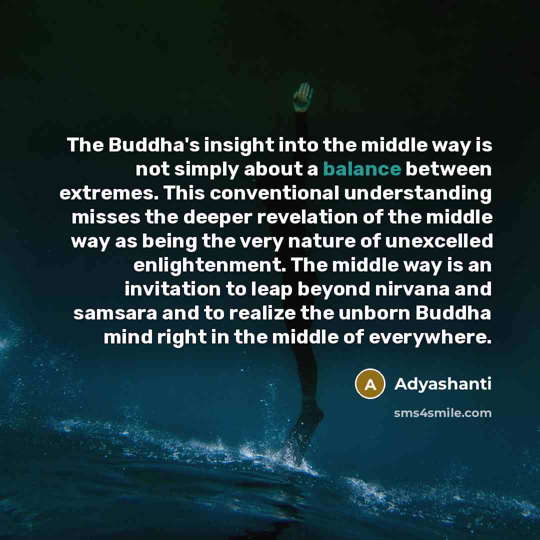 “The Buddha's insight into the middle way is not simply…” quote by Adyashanti
