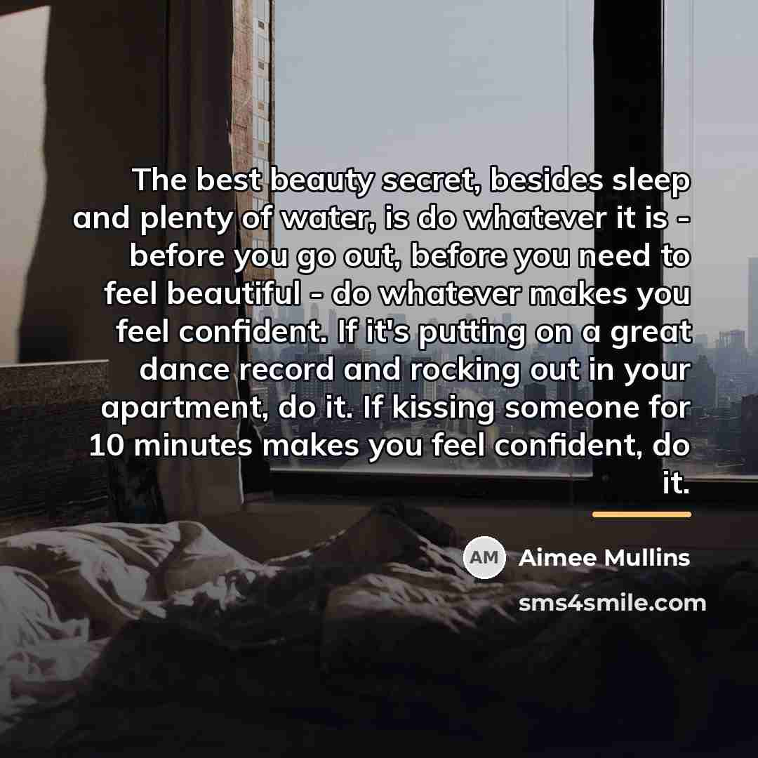 “The best beauty secret, besides sleep and plenty of water,…” quote by Aimee Mullins