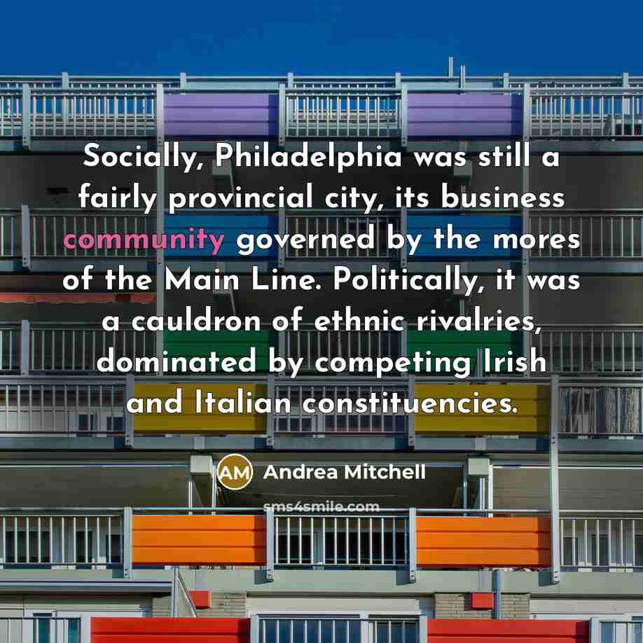 “Socially, Philadelphia was still a fairly provincial city, its business…” quote by Andrea Mitchell