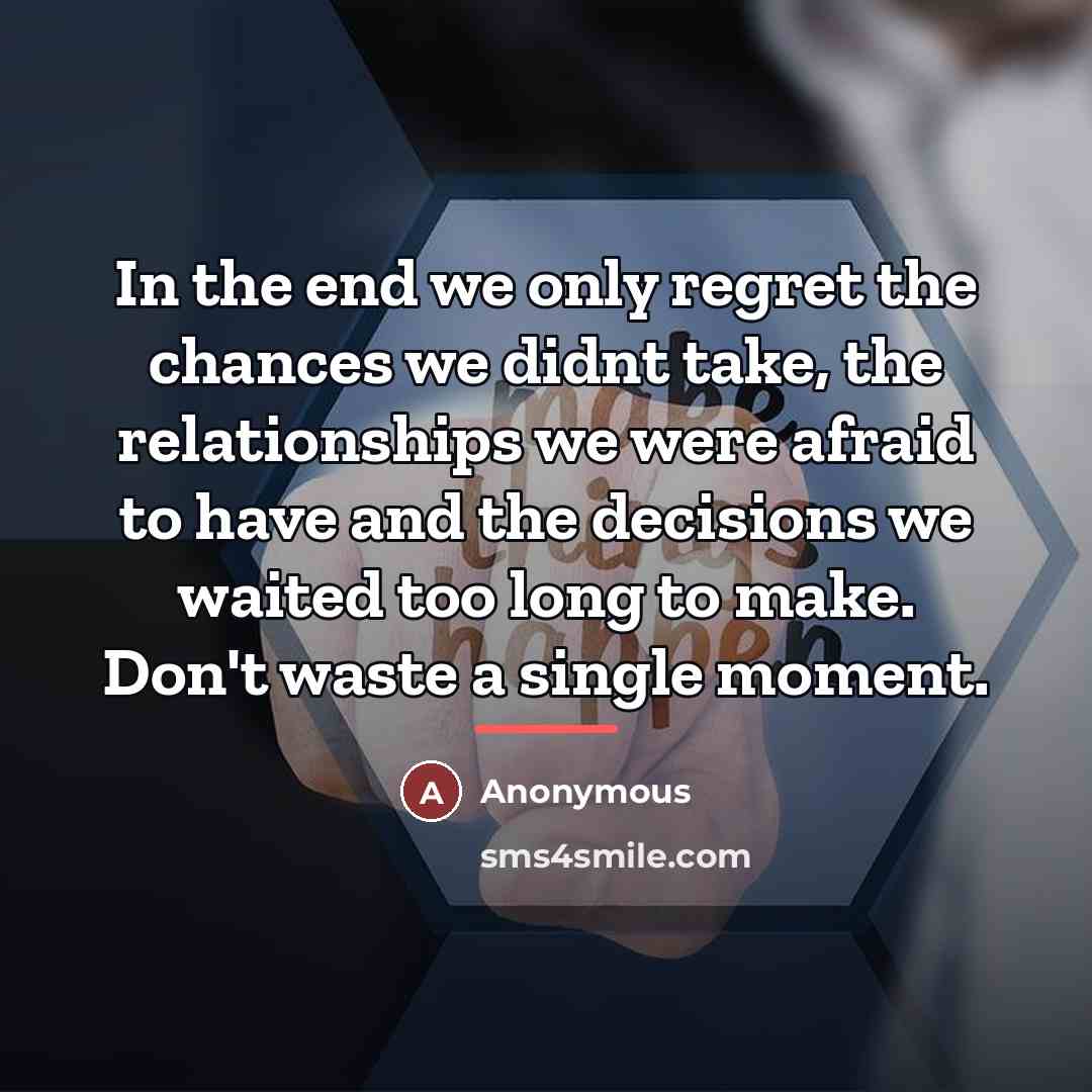 “In the end we only regret the chances we didnt…” quote by Anonymous