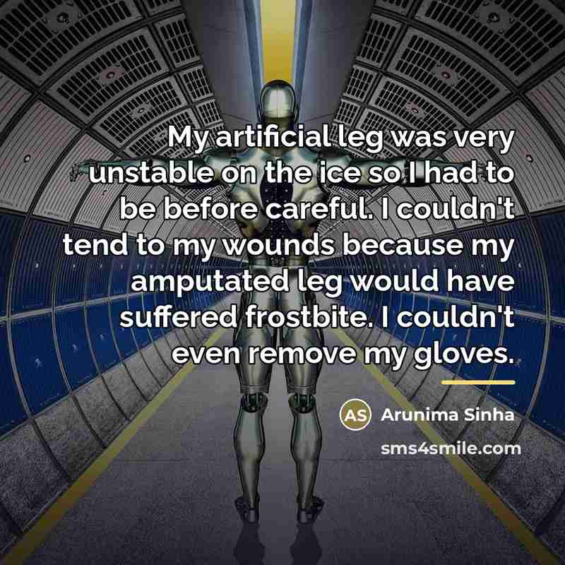 “My artificial leg was very unstable on the ice so…” quote by Arunima Sinha