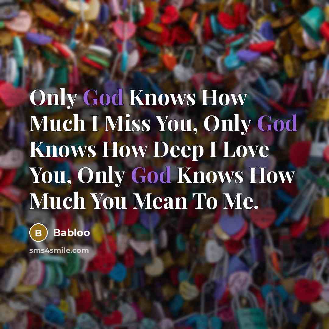 “Only God Knows How Much I Miss You, Only God…” quote by Babloo