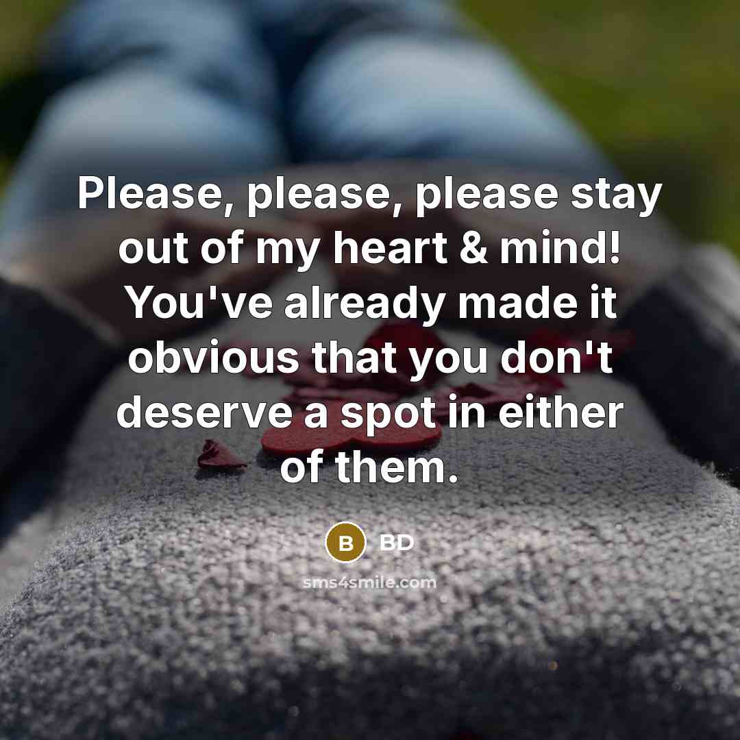 “Please, please, please stay out of my heart & mind!…” quote by BD