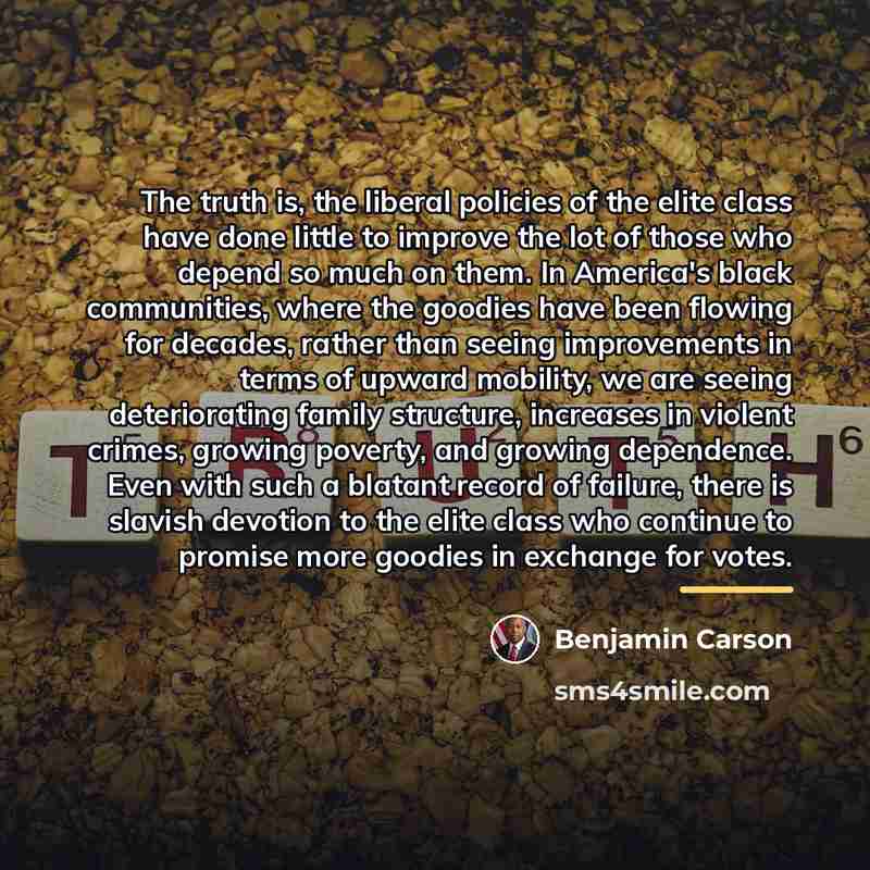 “The truth is, the liberal policies of the elite class…” quote by Benjamin Carson
