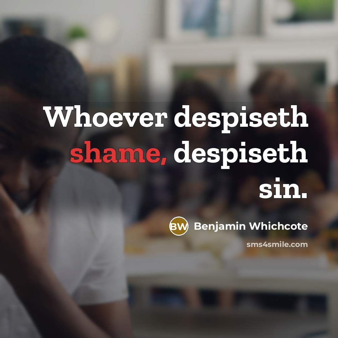 “Whoever despiseth shame, despiseth sin.…” quote by Benjamin Whichcote