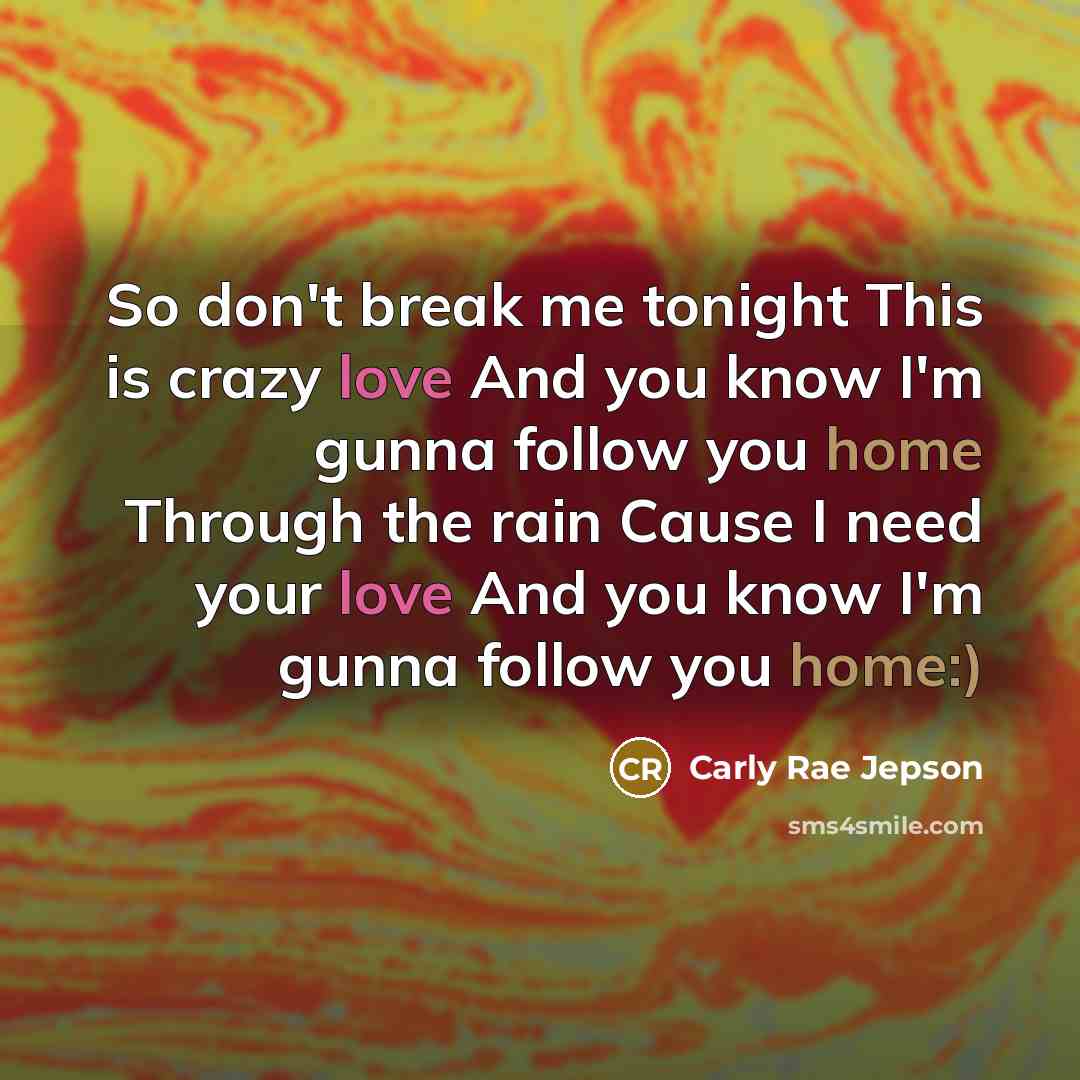“So don't break me tonight This is crazy love And…” quote by Carly Rae Jepson