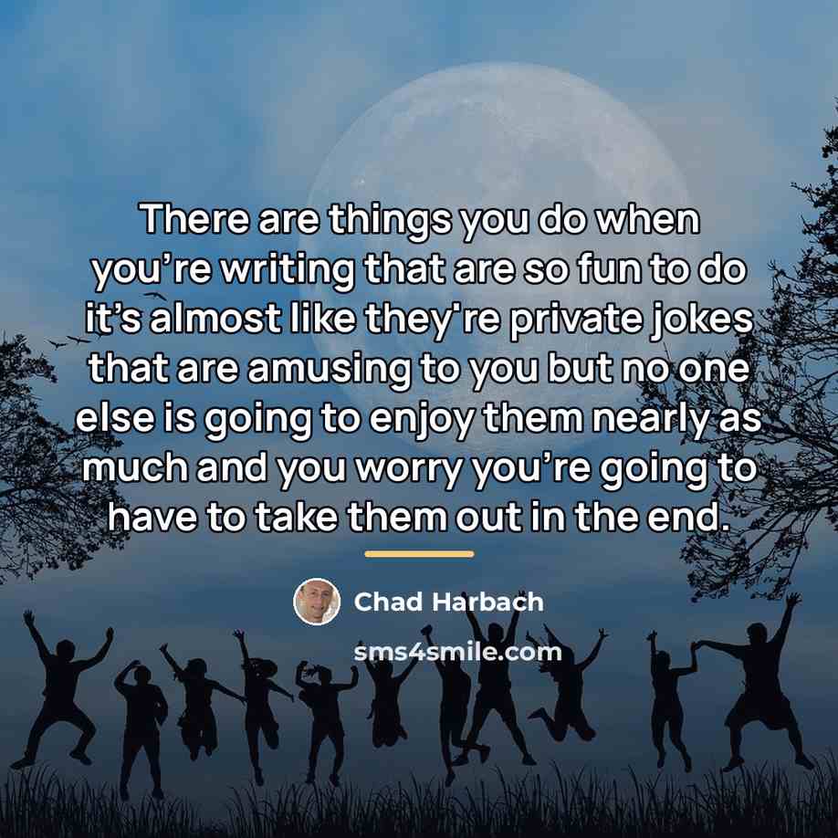 “There are things you do when you're writing that are…” quote by Chad Harbach