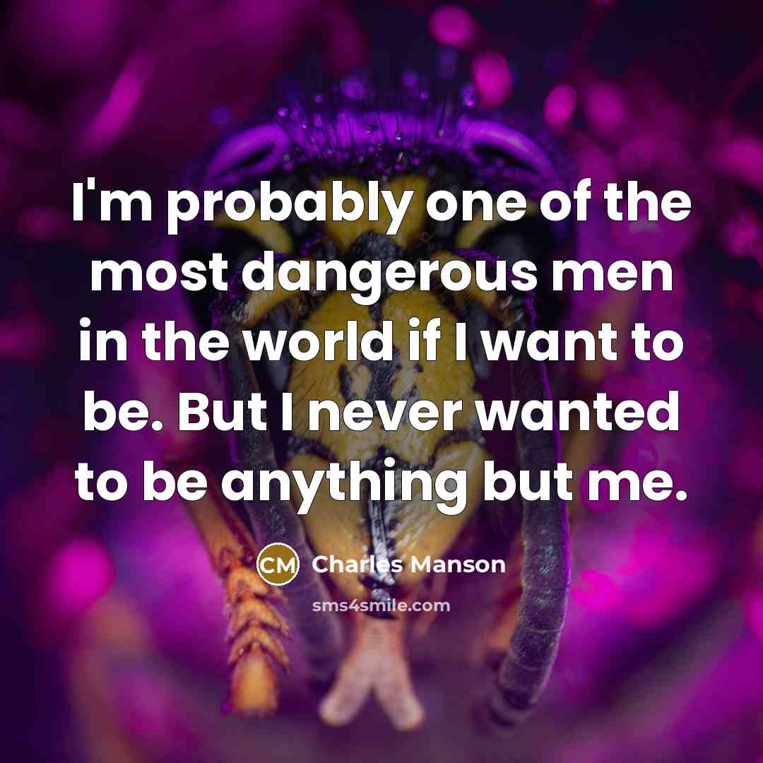 “I'm probably one of the most dangerous men in the…” quote by Charles Manson