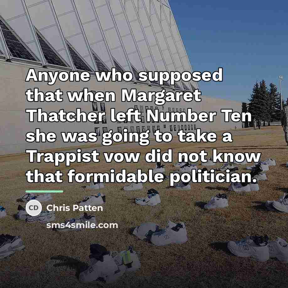 “Anyone who supposed that when Margaret Thatcher left Number Ten…” quote by Chris Patten