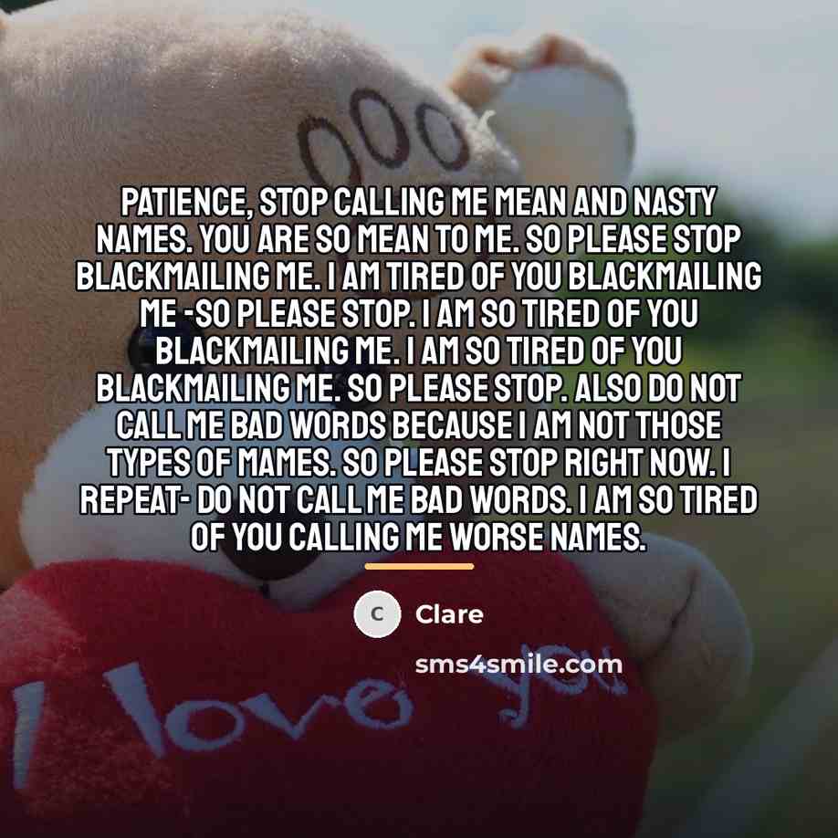 “Patience, stop calling me mean and nasty names. You are…” quote by Clare