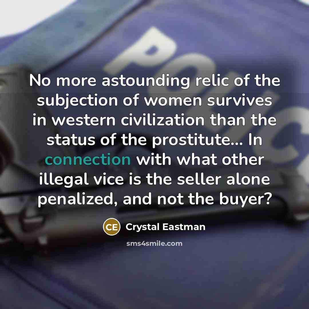 “No more astounding relic of the subjection of women survives…” quote by Crystal Eastman