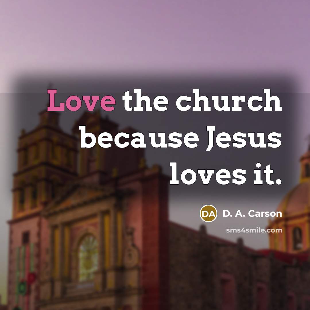 “Love the church because Jesus loves it.…” quote by D. A. Carson
