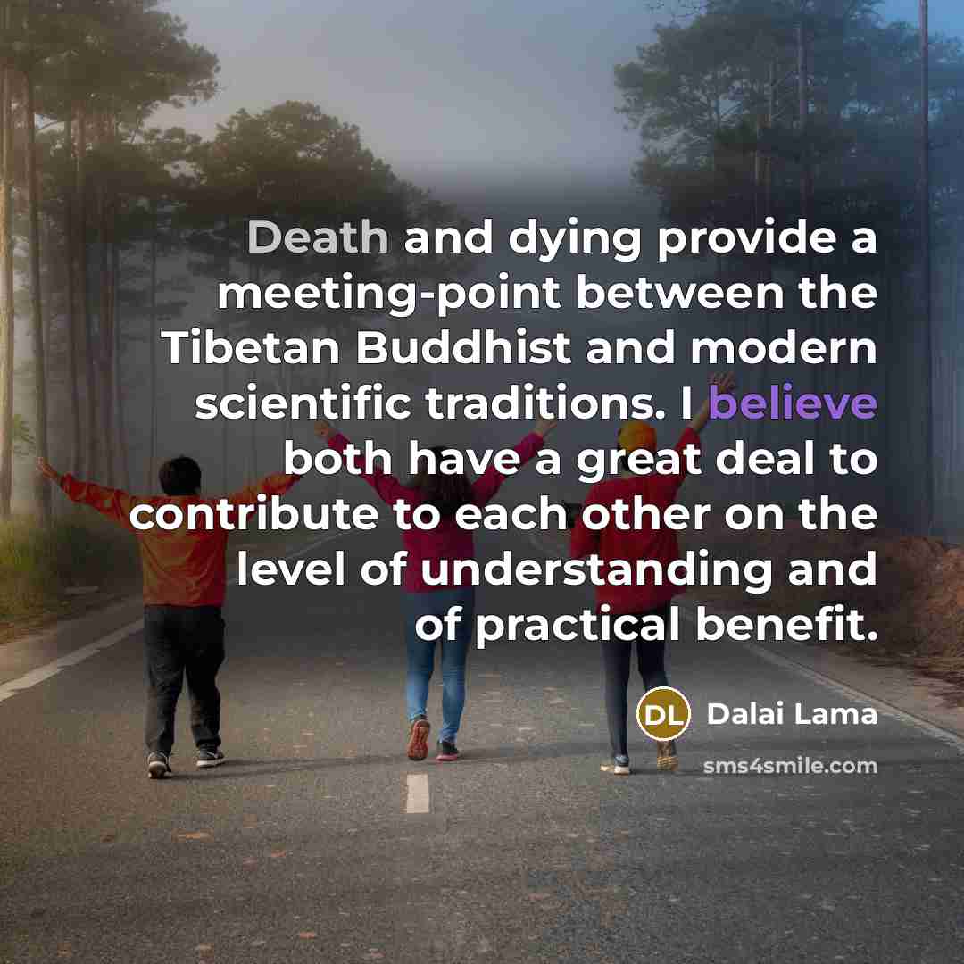 “Death and dying provide a meeting-point between the Tibetan Buddhist…” quote by Dalai Lama