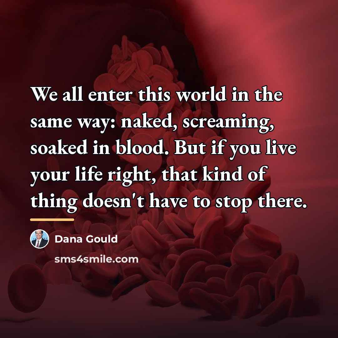 “We all enter this world in the same way: naked,…” quote by Dana Gould