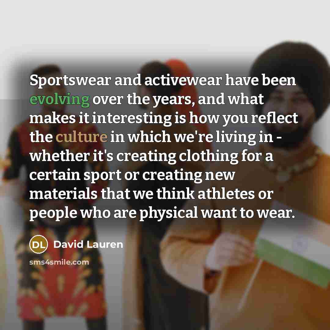 “Sportswear and activewear have been evolving over the years, and…” quote by David Lauren
