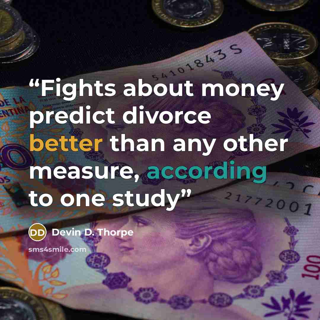 “Fights about money predict divorce better than any other measure, according to one study” quote by Devin D. Thorpe