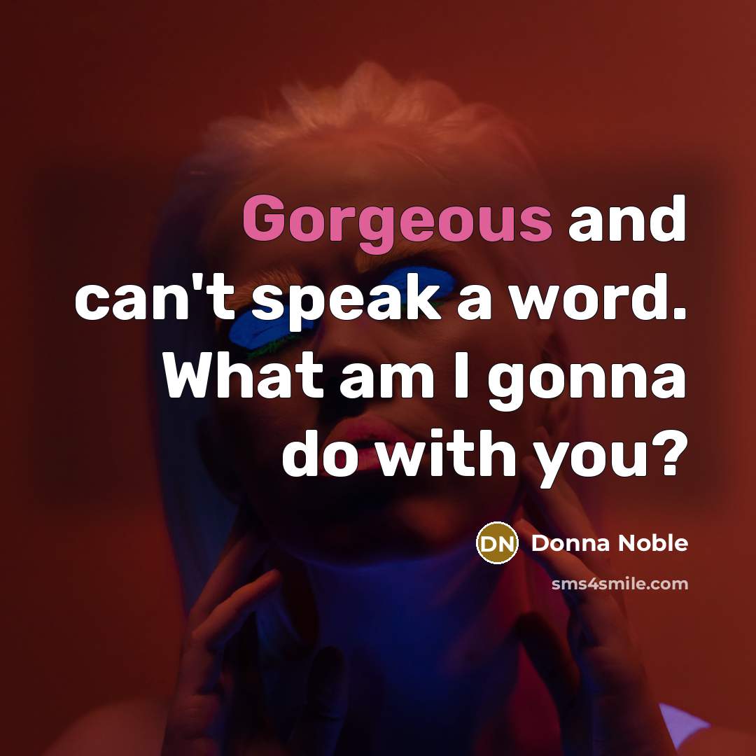 “Gorgeous and can't speak a word. What am I gonna…” quote by Donna Noble
