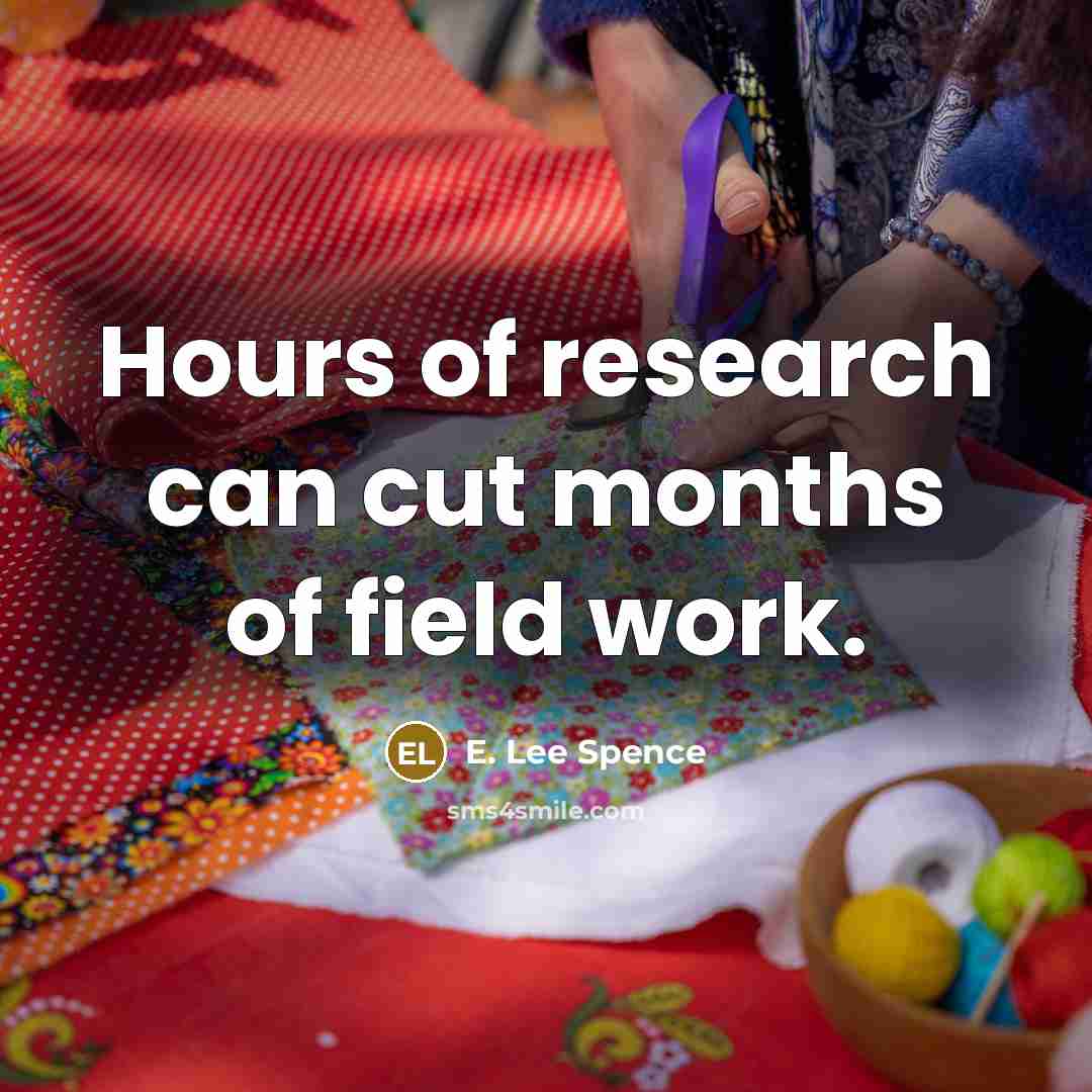 “Hours of research can cut months of field work.…” quote by E. Lee Spence