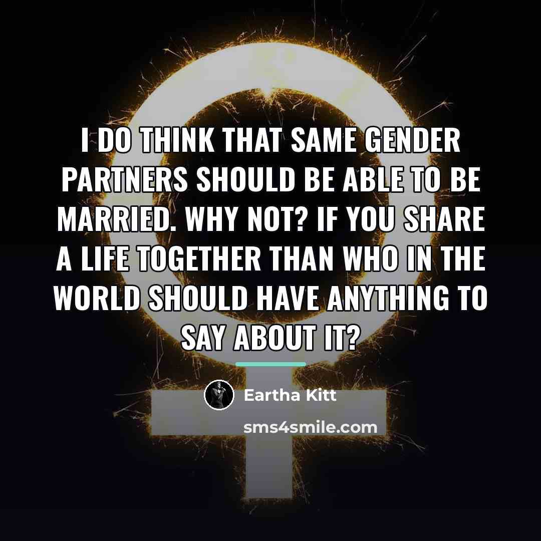 “I do think that same gender partners should be able…” quote by Eartha Kitt