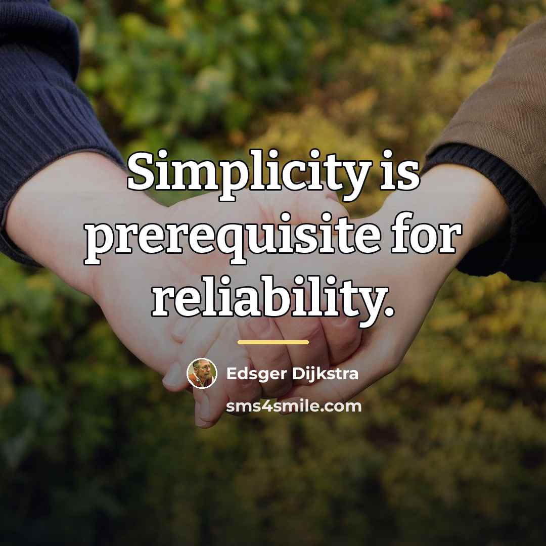 “Simplicity is prerequisite for reliability.…” quote by Edsger Dijkstra