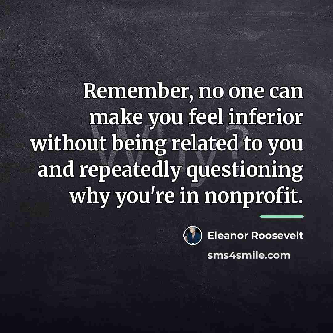 “Remember, no one can make you feel inferior without being…” quote by Eleanor Roosevelt