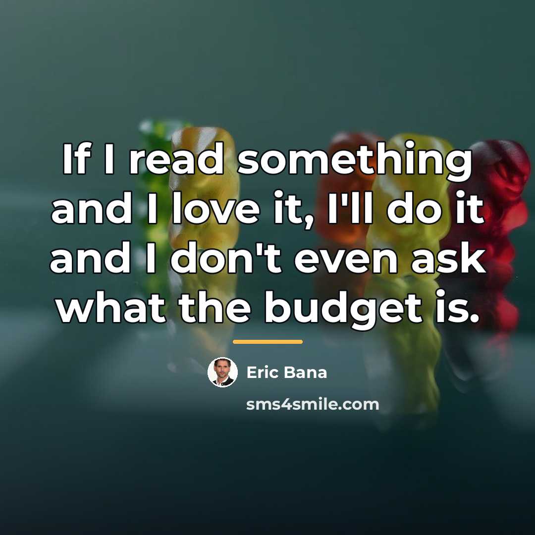 “If I read something and I love it, I'll do…” quote by Eric Bana