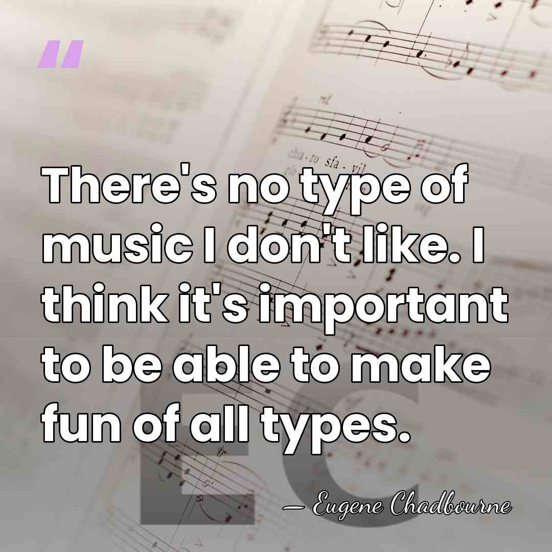 There's no type of music I don't like. I think it's important&hellip; - Eugene Chadbourne