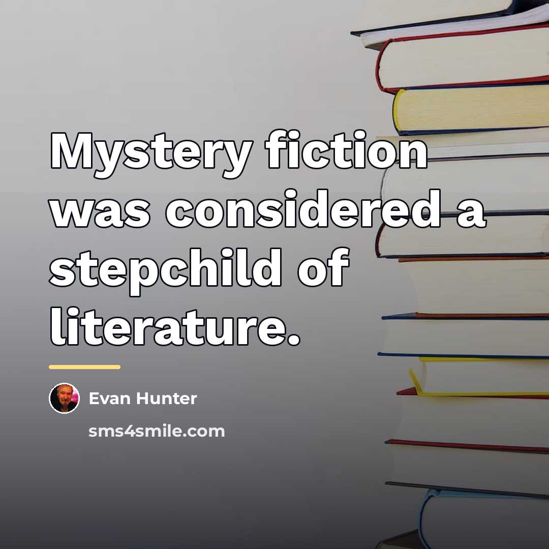 “Mystery fiction was considered a stepchild of literature.…” quote by Evan Hunter