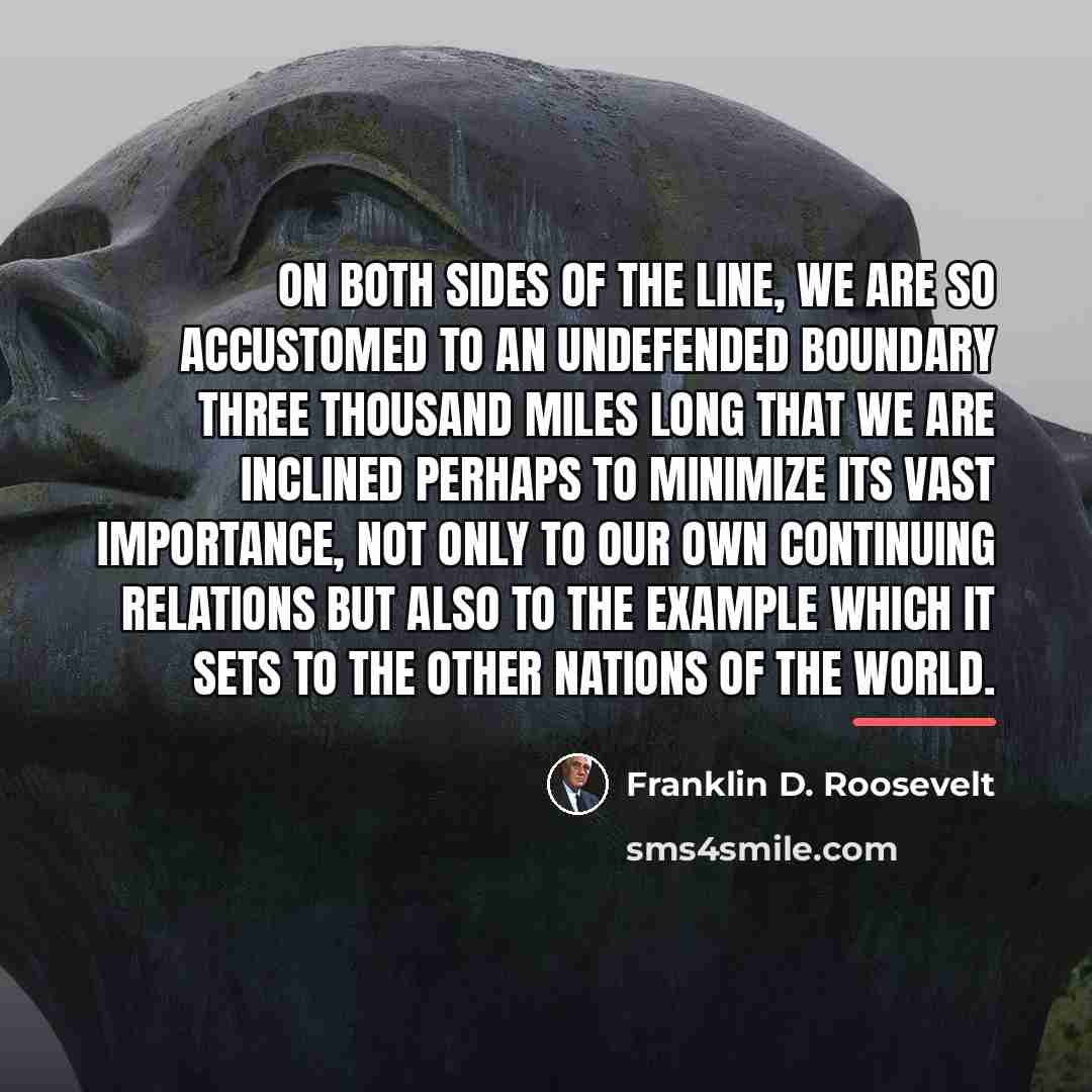 “On both sides of the line, we are so accustomed…” quote by Franklin D. Roosevelt