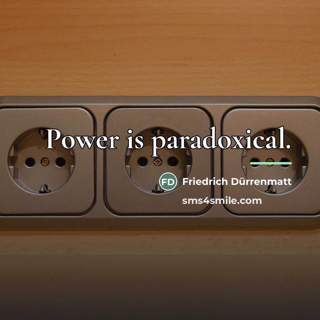 “Power is paradoxical.…” quote by Friedrich Durrenmatt