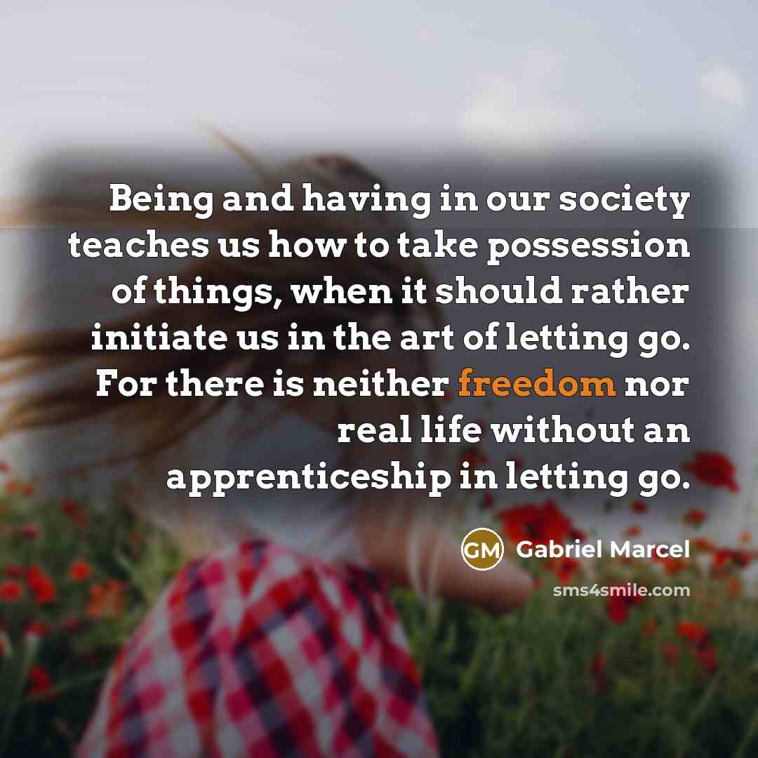 “Being and having in our society teaches us how to…” quote by Gabriel Marcel