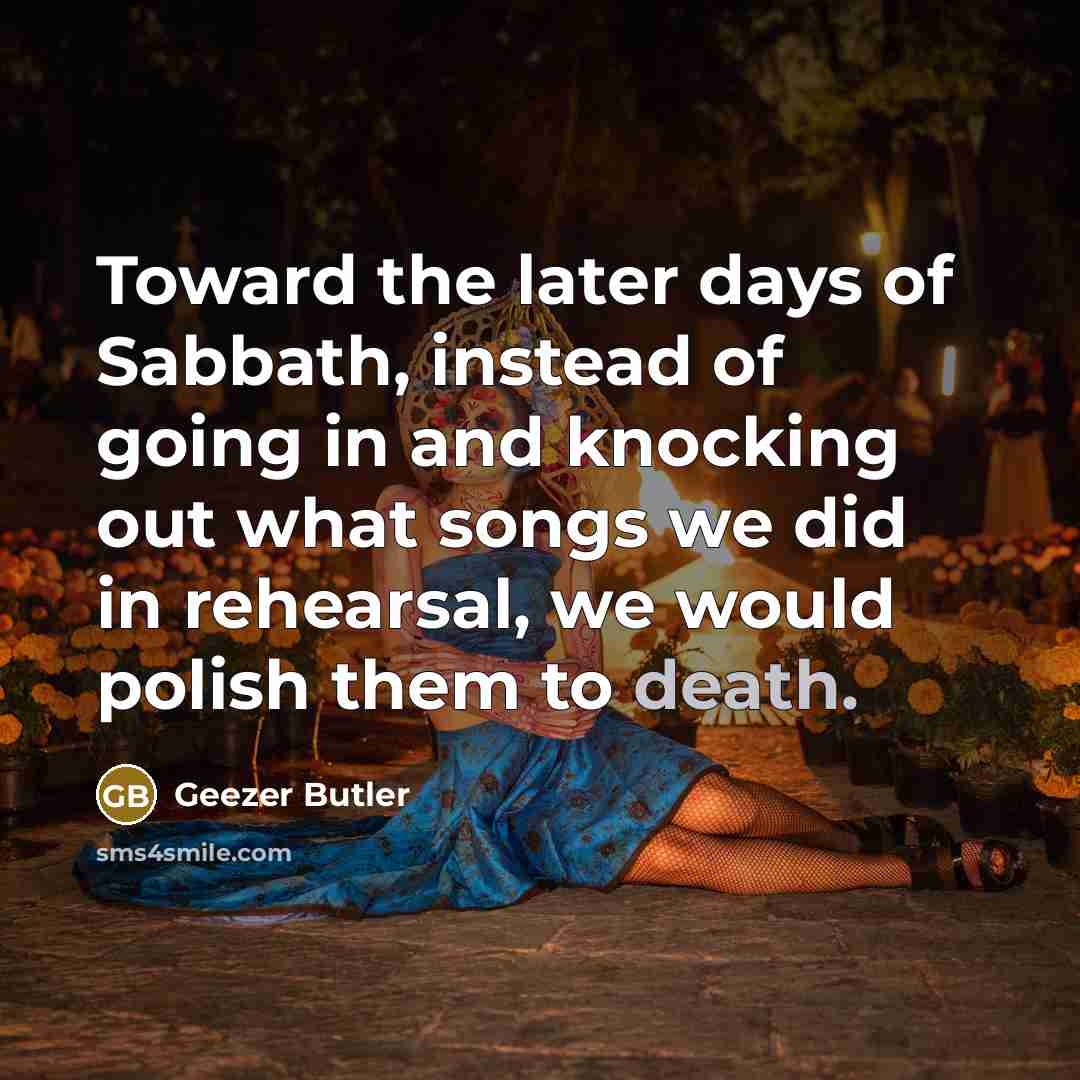 “Toward the later days of Sabbath, instead of going in…” quote by Geezer Butler